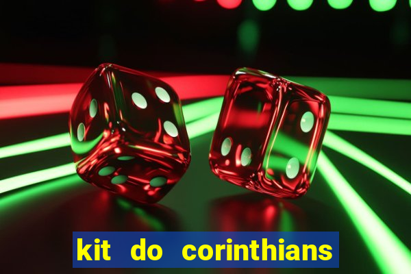 kit do corinthians dls 22